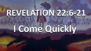 Revelation Chapter 22 – I Am Coming Quickly